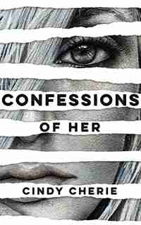 Confessions Of Her by Cindy Cherie