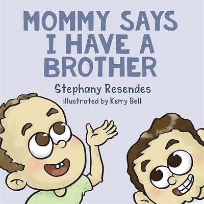 Mommy Says I Have A Brother