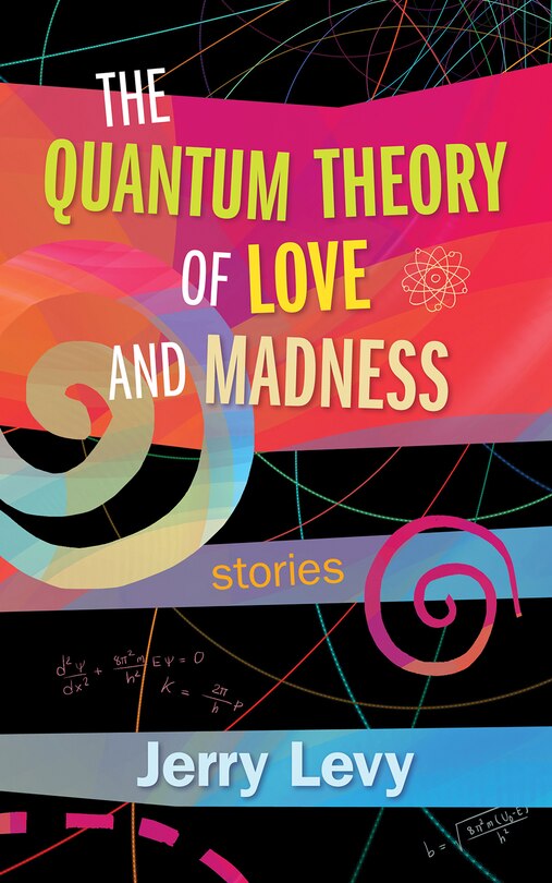 Front cover_The Quantum Theory Of Love And Madness