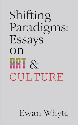 Shifting Paradigms: Essays On Art And Culture