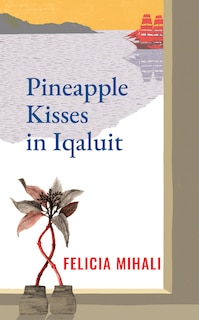 Front cover_Pineapple Kisses In Iqaluit