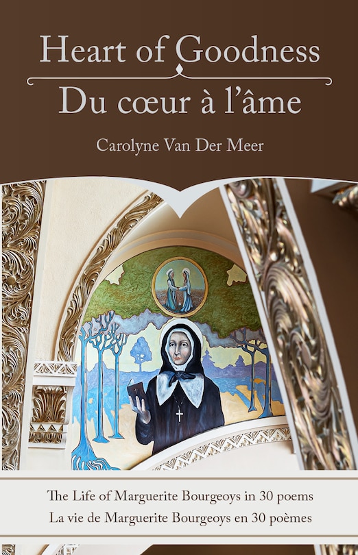 Front cover_Heart of Goodness: The Life of Marguerite Bourgeoys in 30 poems