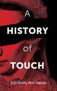 A History of Touch by Erin Vance