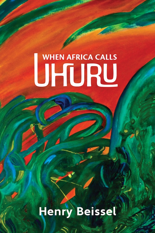 Front cover_When Africa Calls Uhuru