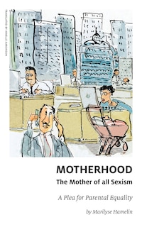 Front cover_Motherhood, The Mother Of All Sexism
