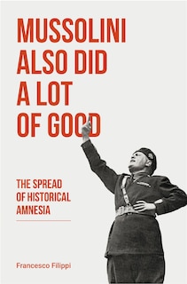 Front cover_Mussolini Also Did A Lot Of Good