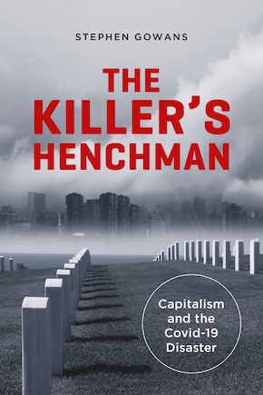 The Killer's Henchman: Capitalism And The Covid-19 Disaster