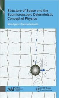 Front cover_Structure Of Space And The Submicroscopic Deterministic Concept Of Physics