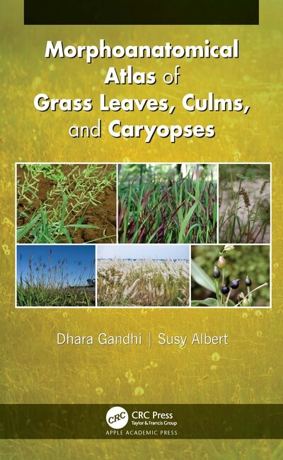 Front cover_Morphoanatomical Atlas Of Grass Leaves, Culms, And Caryopses