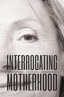Front cover_Interrogating Motherhood