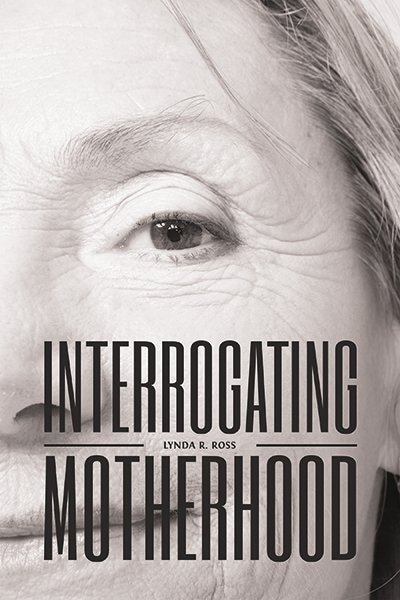 Front cover_Interrogating Motherhood