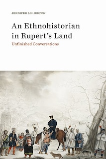 Front cover_An Ethnohistorian in Rupert's Land