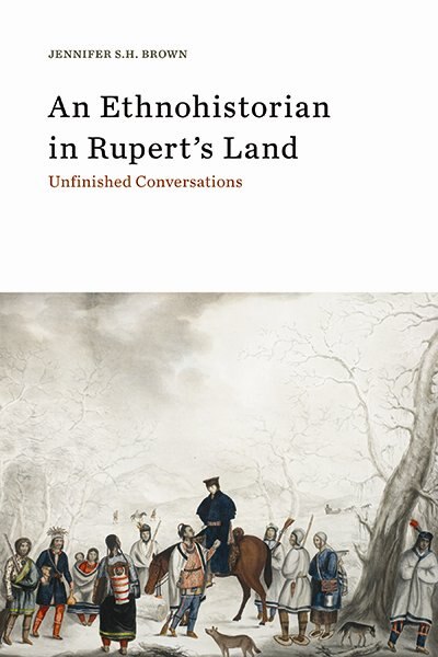 Front cover_An Ethnohistorian in Rupert's Land