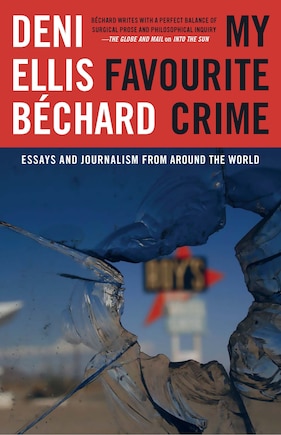 My Favourite Crime: Essays and Journalism from Around the World