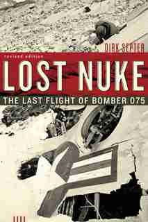 Lost Nuke: The Last Flight of Bomber 075, Revised Edition by Dirk Septer