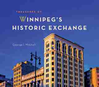 Treasures Of Winnipeg's Historic Exchange