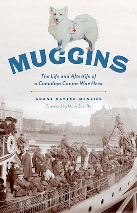 Muggins: The Life And Afterlife Of A Canadian Canine War Hero