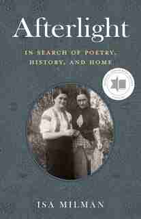Afterlight: In Search Of Poetry, History, And Home by Isa Milman