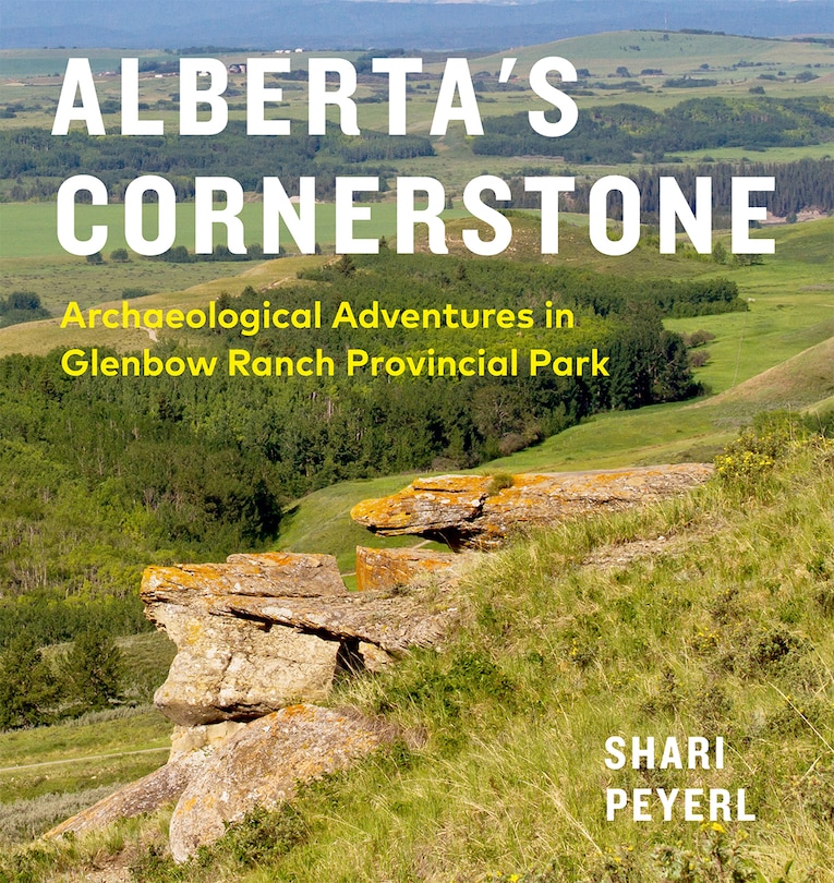 Alberta's Cornerstone: Archaeological Adventures In Glenbow Ranch Provincial Park