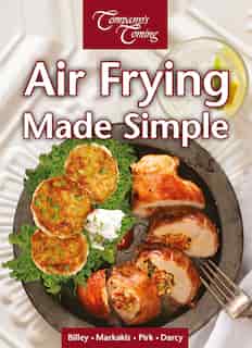 Air Frying Made Simple by Ashley Billey