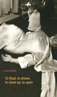 Couverture_To float, to drown, to close up, to open