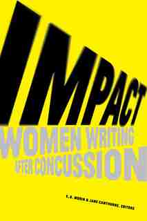 Impact: Women Writing After Concussion by E. D. Morin
