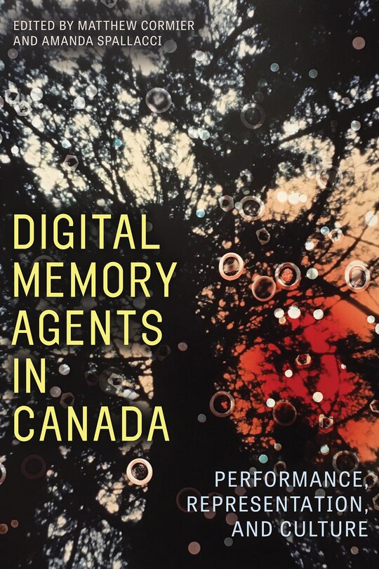 Digital Memory Agents in Canada: Performance, Representation, and Culture