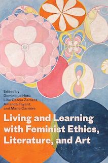 Couverture_Living and Learning with Feminist Ethics, Literature, and Art