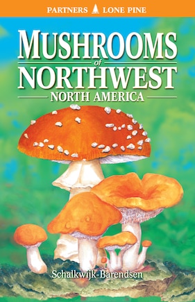 Mushrooms Of Northwest North America