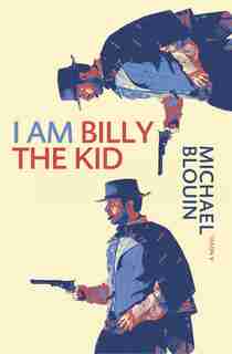 I Am Billy The Kid by Michael Blouin