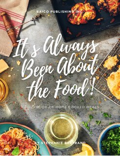 Front cover_IT'S ALWAYS BEEN ABOUT THE FOOD