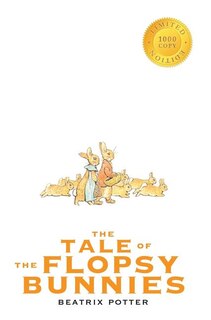 Couverture_The Tale of the Flopsy Bunnies (1000 Copy Limited Edition)