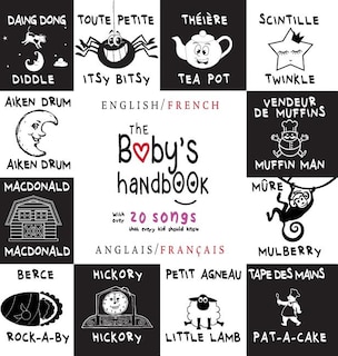 The Baby's Handbook: Bilingual (English / French) (Anglais / Français) 21 Black and White Nursery Rhyme Songs, Itsy Bitsy Spider, Old MacDonald, Pat-a-cake, Twinkle Twinkle, Rock-a-by baby, and More: Engage Early Readers: Children's Learning Books