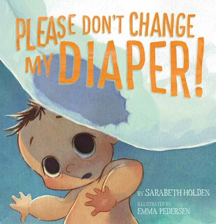 Front cover_Please Don't Change My Diaper!