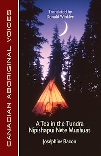 A Tea In The Tundra / Nipishapui Nete Mushuat