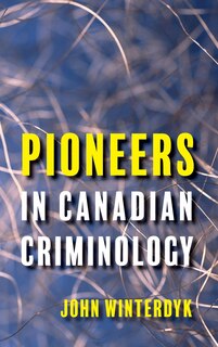Front cover_Pioneers in Canadian Criminology