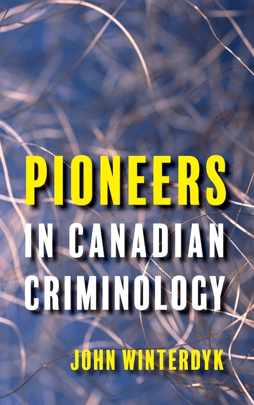 Front cover_Pioneers in Canadian Criminology