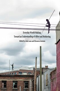 Couverture_Everyday World- Making: Toward an Understanding of Affect and Mothering