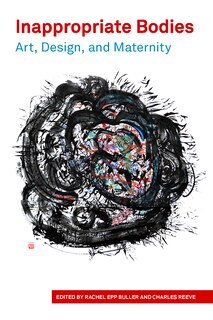 Front cover_Inappropriate Bodies Art, Design and Maternity