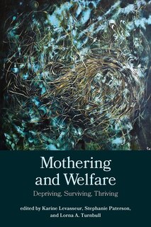 Front cover_Mothering and Welfare: Depriving, Surviving, Thriving