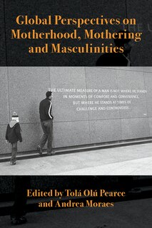 Front cover_Global Perspectives on  Motherhood, Mothering and Masculinities