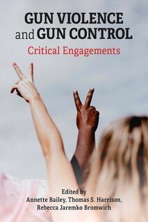 Front cover_Gun Violence and Gun Control: Critical Engagements