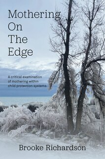 Front cover_Mothering on the Edge: A critical examination of mothering within child protection systems