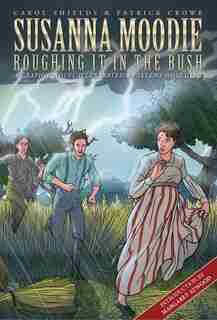 Susanna Moodie: Roughing It in the Bush by Carol Shields