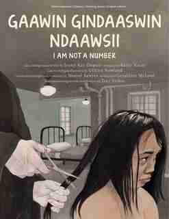 Gaawin Gindaaswin Ndaawsii / I Am Not A Number by Jenny Kay Dupuis