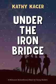 Under The Iron Bridge by Kathy Kacer