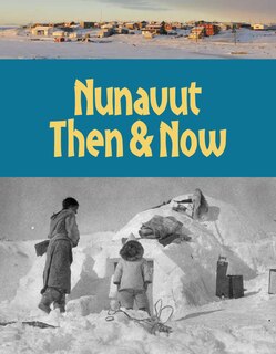 Couverture_Nunavut Then And Now