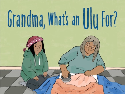 Grandma, What's An Ulu For?: English Edition