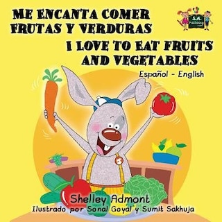 Front cover_Me Encanta Comer Frutas y Verduras - I Love to Eat Fruits and Vegetables