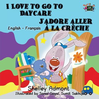 Front cover_I Love to Go to Daycare J'adore aller à la crèche